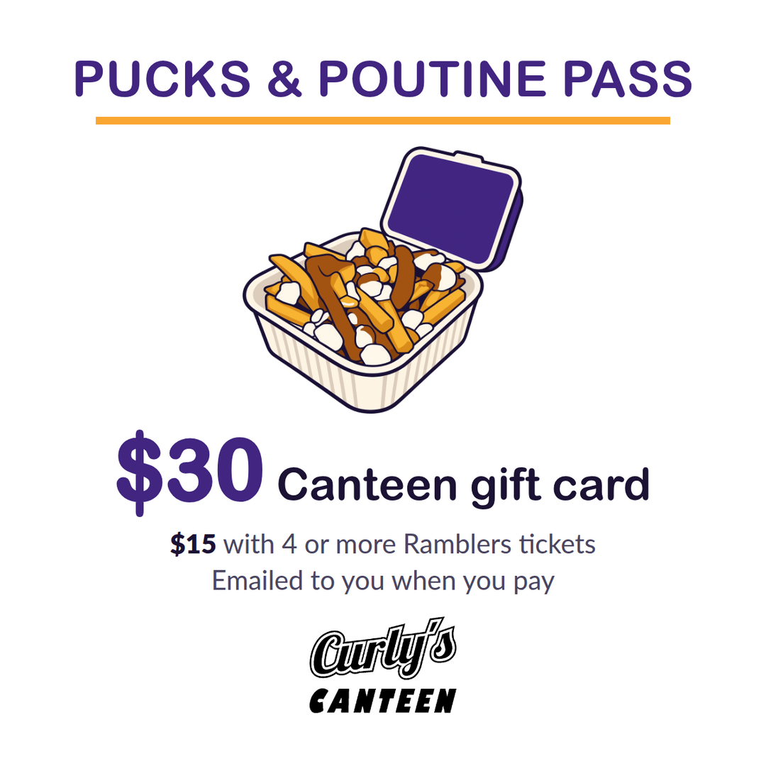 Pucks & Poutine Pass: $30 Curly's Canteen gift card for $15 with 4 or more Ramblers tickets